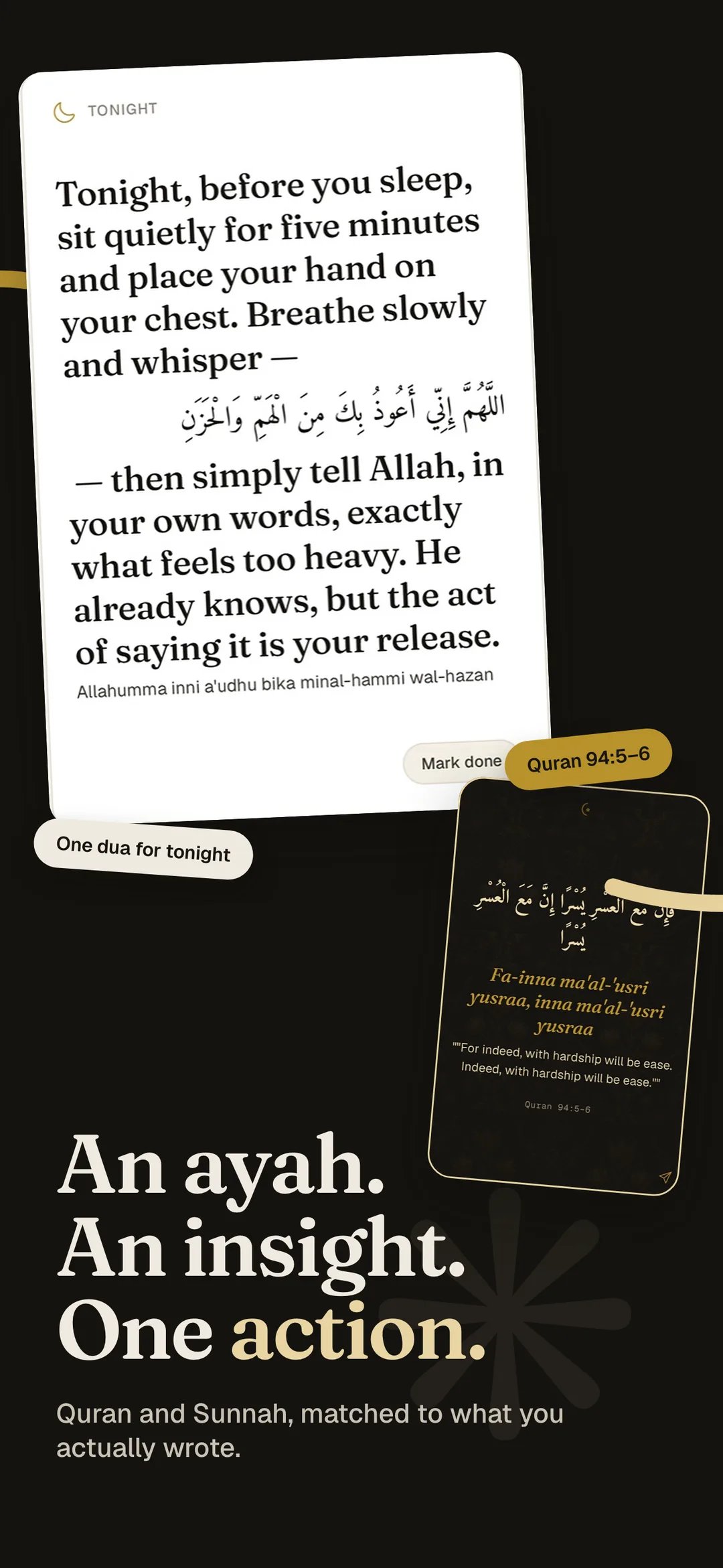An ayah, an insight, one action. Quran and Sunnah matched to what you actually wrote.